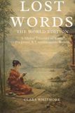 Lost Words: The World Edition: A Global Treasury of Rare, Forgotten & Untranslatable Words Paperback