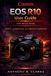 Canon EOS R10 User Guide for Beginners & Enthusiasts