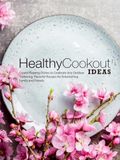 Healthy Cookout Ideas: Crowd-Pleasing Dishes to Celebrate Any Outdoor Gathering; Flavorful Recipes for Entertaining Family and Friends