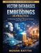 VECTOR Independently Published Vector Databases and Embeddings in Practice