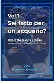 Sei fatto per un acquario ?: Il libro che ti aiuta a capire se questo hobby puo’ d’avvero cambiarti la vita
