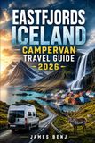 EASTFJORDS ICELAND CAMPERVAN TRAVEL GUIDE 2026