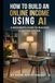 How AI: How to Build an Online Income Using AI - A Beginner's Guide