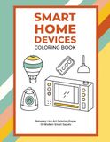Smart Home Devices Coloring Book: Relaxing Line Art Coloring Pages of Modern Smart Gadgets