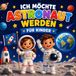 Ich Möchte Astronaut Werden Für Kinder