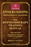 THE HYPNOTHERAPY TRAINING MANUAL: Foundations, principals and core techniques