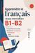 Apprendre le français B1-B2: Compréhension écrite, lecture et vocabulaire thématique avec exercices corrigés