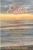 Letters to Esther: A Journey of Discovering God's Grace and Glory Through the Unknown Grief of Abortion