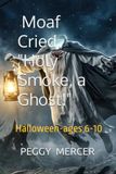 Moaf Cried, "Holy Smoke, a Ghost!"