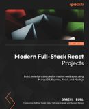 Modern Packt Publishing Modern Full-Stack React Projects: Build, maintain, and deploy modern web apps using MongoDB, Express, React, and Node.js Paperback