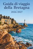 Guida Breton Travel Guide 2026-2027: Explore rugged coastlines, ancient megaliths, charming villages, local cuisine, and traditional festivals of Western France.