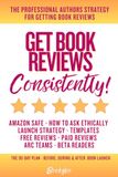 Get Book Reviews Consistently: The Complete Strategy for Free Reviews, Paid Reviews, and Launch Day Buzz!