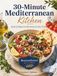 30-Minute Mediterranean Kitchen Cookbook