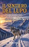 IL SENTIERO DEL LUPO 100 frasi di Saggezza dal branco alla Vita