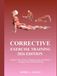 CORRECTIVE EXERCISE TRAINING 2026 EDITION: Restore Movement, eliminate pain, and build a stronger, More Resilient body.