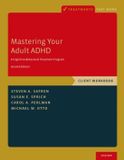 MASTERING Oxford University Press Mastering Your Adult ADHD: A Cognitive-Behavioral Treatment Program, Client Workbook