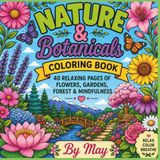 Nature & Botanicals coloring book: 40 Relaxing Pages of Flowers, Gardens, Forest & Mindfulness