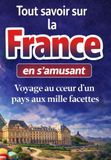 Tout France: Tout savoir sur la France en s’amusant: Voyage au cœur d’un pays aux mille facettes