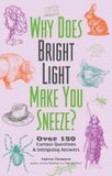 Why Ulysses Press Why Does Bright Light Make You Sneeze?
