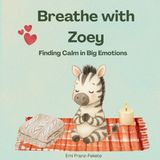 Breathe with Zoey: Finding Calm in big Emotions Paperback