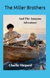 The Miller Brothers The Miller Brothers and the Amazon Adventure