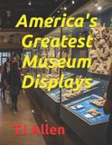 America's Libri GmbH America's Greatest Museum Displays Paperback