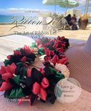 The Art of Ribbon Lei The Art of Ribbon Lei Vol.2: More Refined, More Beautiful. A Step-Up Hawaiian Ribbon Lei Recipe Collection