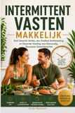 Intermittent Vasten Makkelijk: Snel Gewicht Verlies, een Snellere Stofwisseling en Gezonde Voeding voor Eenvoudig, Duurazaam Gewichtsverlies