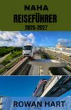NAHA REISEFÜHRER 2026-2027: Ihr umfassender Reiseführer für Okinawas Hauptstadt: Versteckte Straßen, historische Stätten, Strände, Kulinarisches, ... Transport und budgetfreundliche Reiserouten