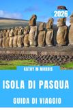 GUIDA DI VIAGGIO DELL'ISOLA DI PASQUA 2026