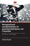 Perspectives Editions Notre Savoir Perspectives existentielles et psychanalytiques sur l'anxiété
