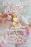 You Mercurio Books You have a new memory. Internet e la fuga perenne Paperback