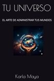 TU UNIVERSO: EL ARTE DE ADMINISTRAR TUS MUNDOS