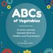ABCs of Vegetables: An Early Learning Alphabet Book for Toddlers and Preschoolers