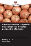 Amélioration Editions Notre Savoir Amélioration de la qualité des semences d'oignon pendant le stockage
