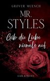 Mr. Styles: Gib die Liebe niemals auf Paperback