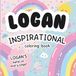 Logan Inspirational Coloring Book: Personalized Just for Logan – Logan's Name Appears on Every Coloring Page