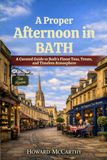 A PROPER AFTERNOON IN BATH: A Curated Guide to Bath’s Finest Teas, Treats, and Timeless Atmosphere