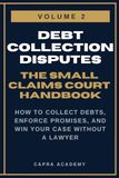 Getting Money You're Owed: The Complete Small Claims Court Handbook — How to Collect Debts, Enforce Promises, and Win Your Case Without a Lawyer