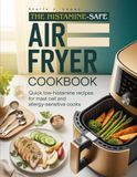 THE HISTAMINE-SAFE AIR FRYER COOKBOOK