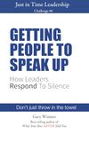 Getting People to Speak Up: How Leaders Respond to Silence