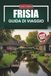 FRISIA GUIDA DI VIAGGIO 2026-2027: Leeuwarden, Harlingen e le Isole Wadden con percorsi ciclabili, consigli per la vela e cibo locale