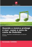 Quando Edicoes Nosso Conhecimento Quando a música protege o mar: vozes e sons da costa de Dubréka: Música, ambiente e sensibilização na costa de Dubréka