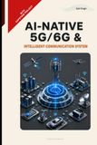 AI-Native 5G/6G & Intelligent Communication System
