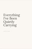 Everything I've Been Quietly Carrying: A 90-Entry Journal for People Who Learned to Carry Things On Their Own.