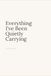 Everything I've Been Quietly Carrying: A 90-Entry Journal for People Who Learned to Carry Things On Their Own.