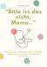 «Bitte Reichenbacher Publishing "BITTE ISS DAS NICHT, MAMA..."