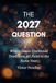 The 2027 Question: Why a Dozen Unrelated Traditions All Point to the Same Year