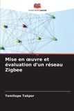 Mise OmniScriptum SRL Mise en ¿uvre et évaluation d'un réseau Zigbee Paperback