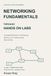 Networking Fundamentals Through Hands On Labs: Understand Ethernet, IP Addressing, Routing, and Troubleshooting Step by Step